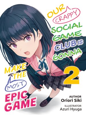 cover image of Our Crappy Social Game Club Is Gonna Make the Most Epic Game, Volume 2